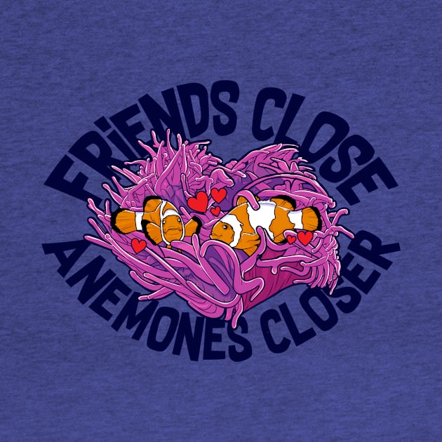 Friends Close, Anemones Closer by stuff